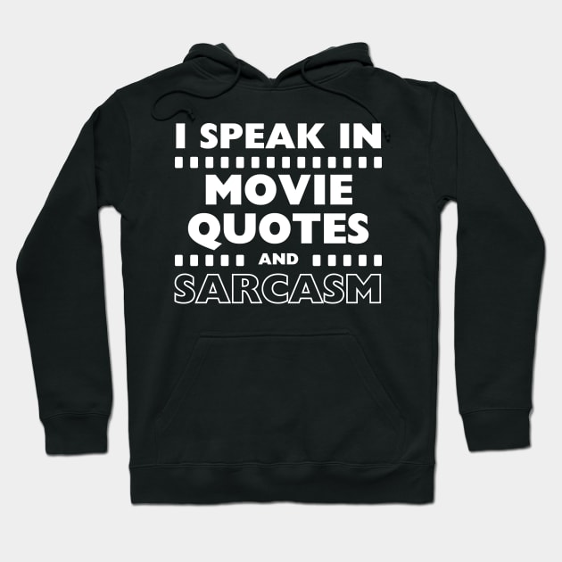 I Speak In Movie Quotes And Sarcasm Funny Hoodie by Davidsmith